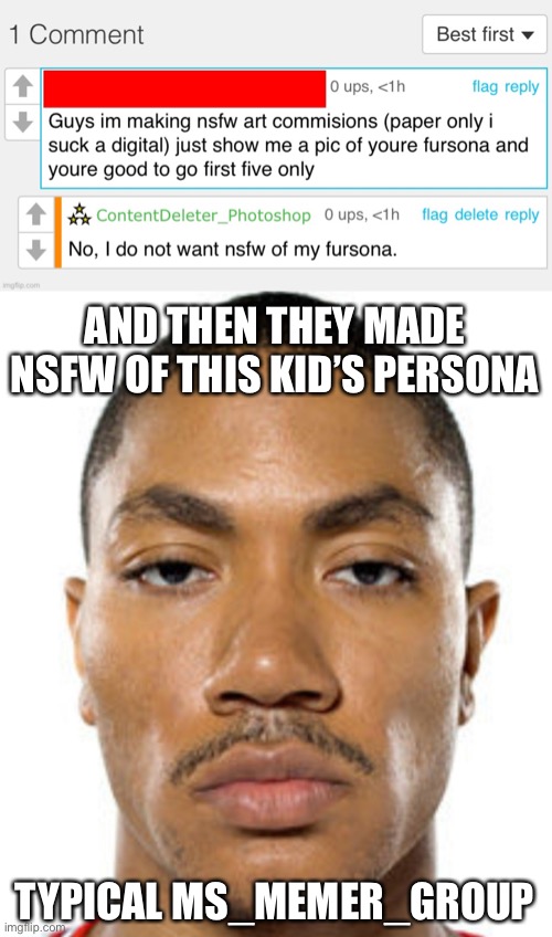 AND THEN THEY MADE NSFW OF THIS KID’S PERSONA; TYPICAL MS_MEMER_GROUP | image tagged in derrick rose straight face | made w/ Imgflip meme maker