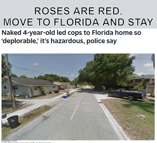 ROSES ARE RED,
MOVE TO FLORIDA AND STAY | image tagged in roses are red,florida | made w/ Imgflip meme maker