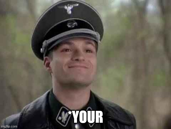 grammar nazi | *YOUR | image tagged in grammar nazi | made w/ Imgflip meme maker