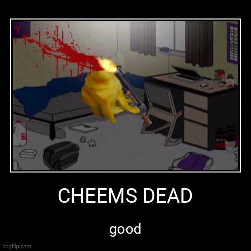 CHEEMS dies | image tagged in funny,demotivationals,cheems | made w/ Imgflip demotivational maker