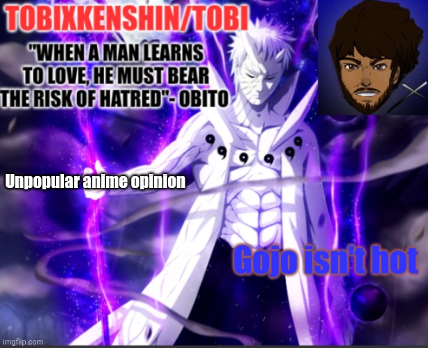 Fight me, idc | Unpopular anime opinion; Gojo isn't hot | made w/ Imgflip meme maker