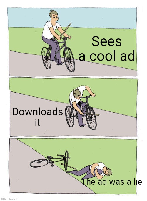 Bike Fall | Sees a cool ad; Downloads it; The ad was a lie | image tagged in memes,bike fall | made w/ Imgflip meme maker