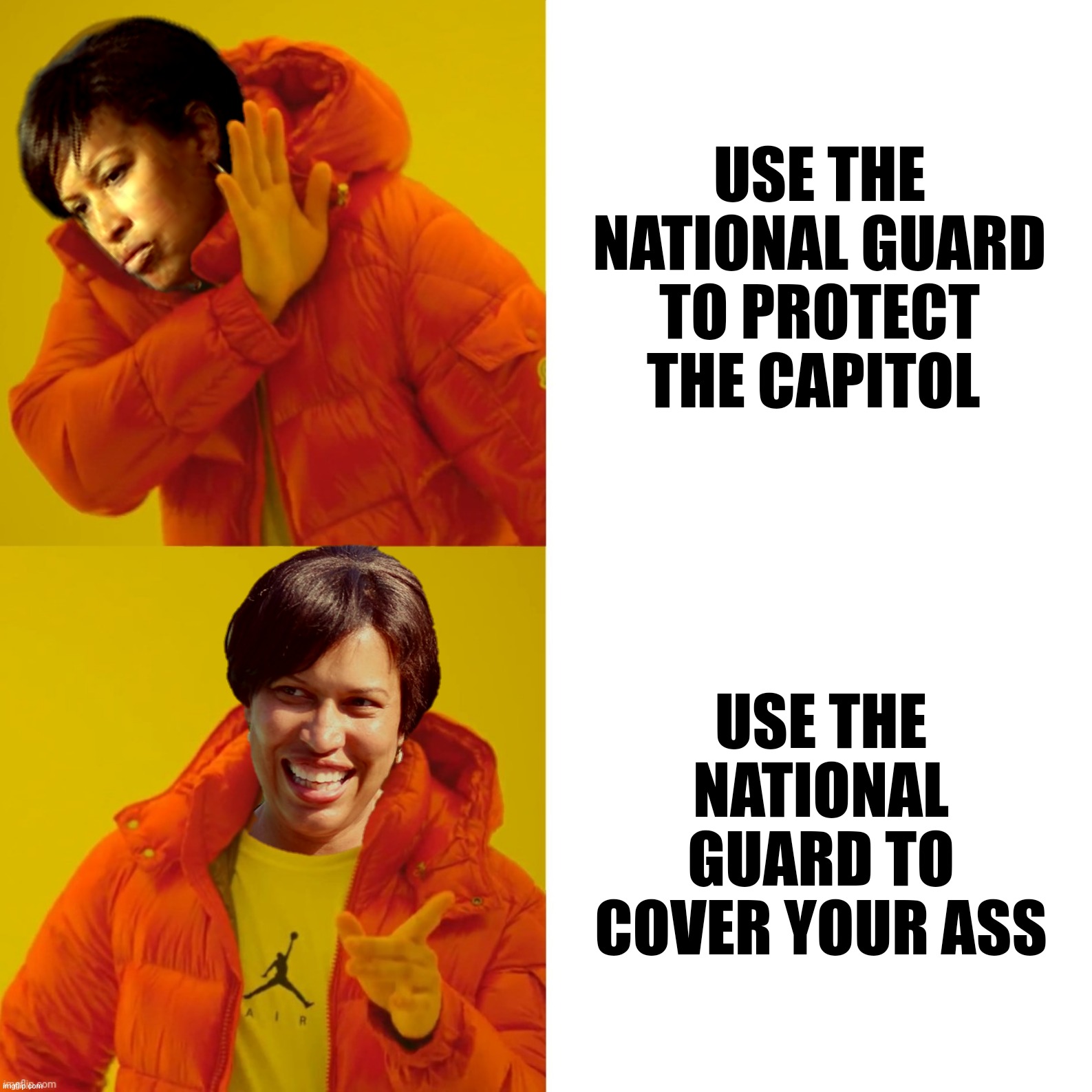Bad Photoshop Sunday presents:  Sanctuary? | USE THE NATIONAL GUARD TO PROTECT THE CAPITOL; USE THE NATIONAL GUARD TO COVER YOUR ASS | image tagged in bad photoshop sunday,muriel bowser,drake hotline bling,national guard | made w/ Imgflip meme maker