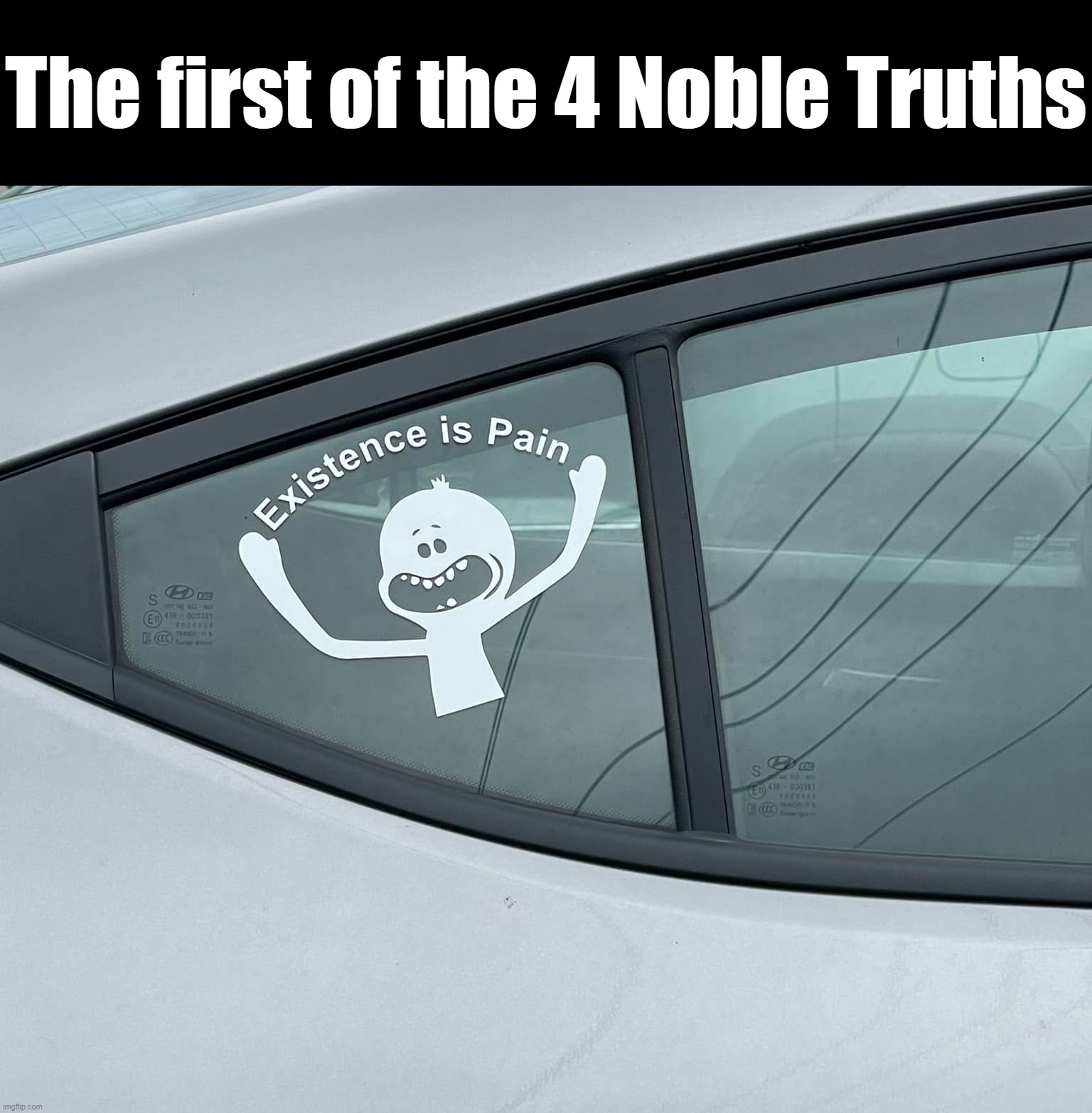 The first of the 4 Noble Truths | image tagged in meme,memes,humor,signs | made w/ Imgflip meme maker