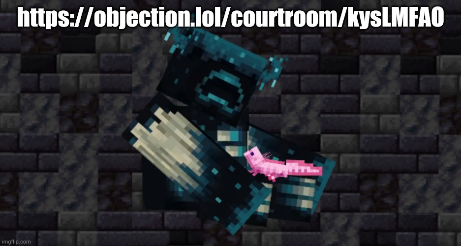 Join and let's fuсk around https://objection.lol/courtroom/kysLMFAO | https://objection.lol/courtroom/kysLMFAO | image tagged in the warden and an axolotl | made w/ Imgflip meme maker