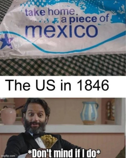 Take That Territory | image tagged in history memes | made w/ Imgflip meme maker