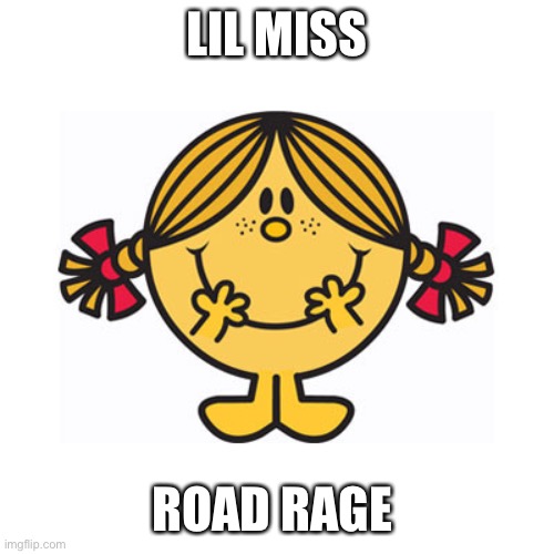 little miss sunshine | LIL MISS; ROAD RAGE | image tagged in little miss sunshine | made w/ Imgflip meme maker