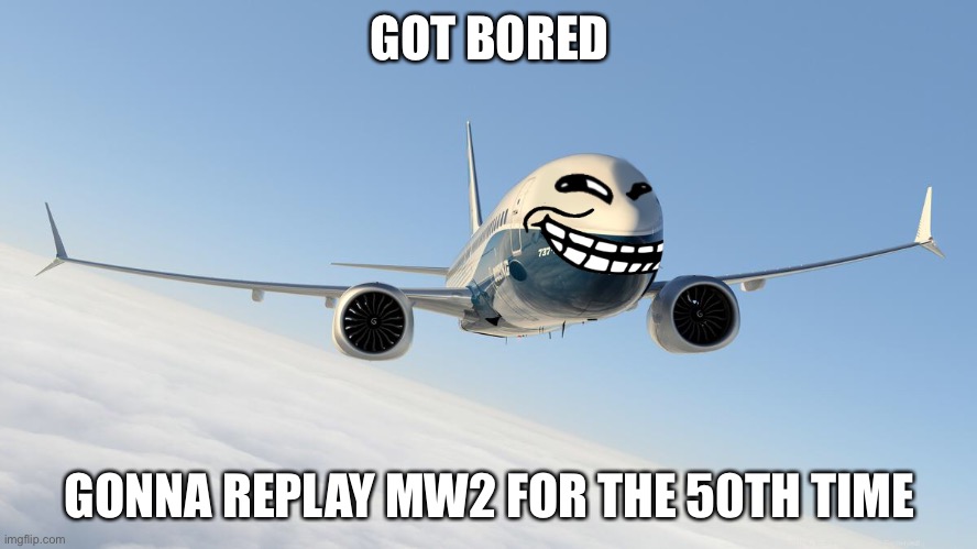 9/11 funny rtx on | GOT BORED; GONNA REPLAY MW2 FOR THE 50TH TIME | image tagged in 9/11 funny rtx on | made w/ Imgflip meme maker