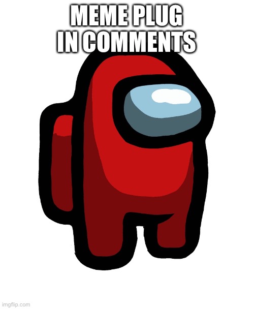 MEME PLUG IN COMMENTS | made w/ Imgflip meme maker