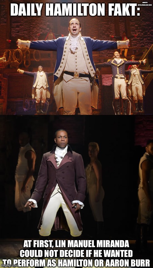 . |  CREDIT TO HTTPS://KIDADL.COM › FACTS; DAILY HAMILTON FAKT:; AT FIRST, LIN MANUEL MIRANDA COULD NOT DECIDE IF HE WANTED TO PERFORM AS HAMILTON OR AARON BURR | image tagged in hamilton,leslie odom jr as aaron burr in hamilton the musical | made w/ Imgflip meme maker