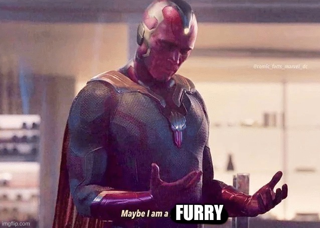 Maybe i am a monster blank | FURRY | image tagged in maybe i am a monster blank | made w/ Imgflip meme maker