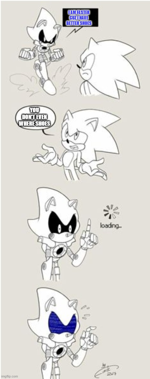 Sonic Comic thingy | I AM FASTER CUZ I HAVE BETTER SHOES; YOU DON'T EVEN WHERE SHOES | image tagged in sonic comic thingy,sonic the hedgehog,comics,funny,funny meme | made w/ Imgflip meme maker