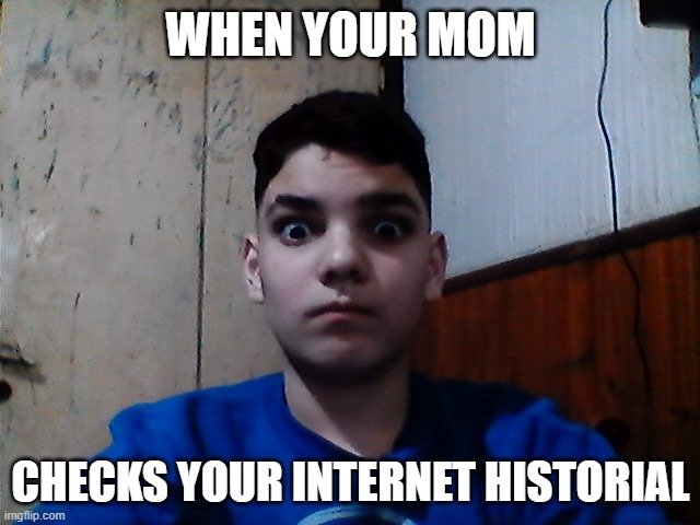scared man | WHEN YOUR MOM; CHECKS YOUR INTERNET HISTORIAL | image tagged in scared man | made w/ Imgflip meme maker