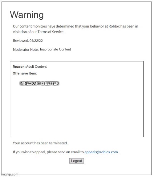 Minecraft is better | Warning; 04/22/22; Inapropriate Content; Adult Content; MINECRAFT IS BETTER | image tagged in moderation system | made w/ Imgflip meme maker