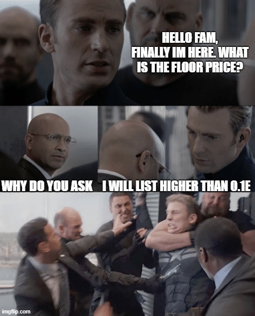 You're not my fam | HELLO FAM, FINALLY IM HERE. WHAT IS THE FLOOR PRICE? WHY DO YOU ASK; I WILL LIST HIGHER THAN 0.1E | image tagged in captain america elevator | made w/ Imgflip meme maker