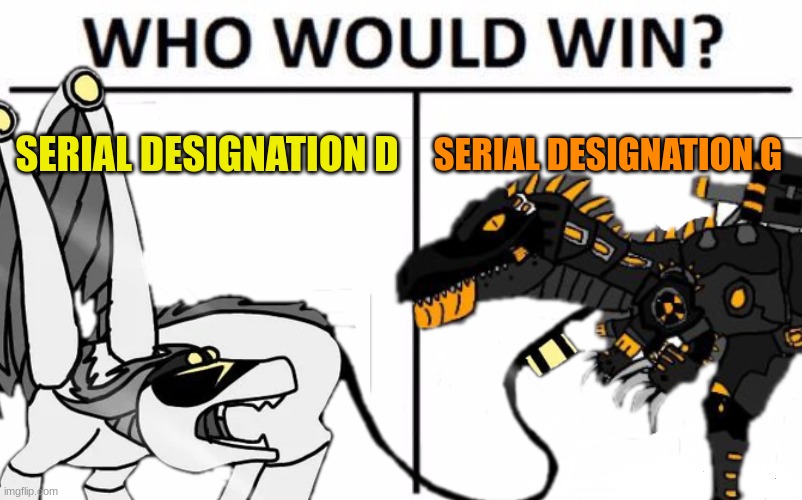 Battle of Disassembly drone hybrids | SERIAL DESIGNATION D; SERIAL DESIGNATION G | image tagged in murder drones,dragon,dinosaur,ocs,crossover,who would win | made w/ Imgflip meme maker