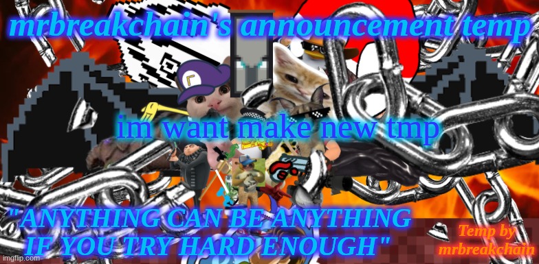im thinking like my OC and a whiteboard | im want make new tmp | image tagged in mrbreakchain's announcement temp 2 0 | made w/ Imgflip meme maker