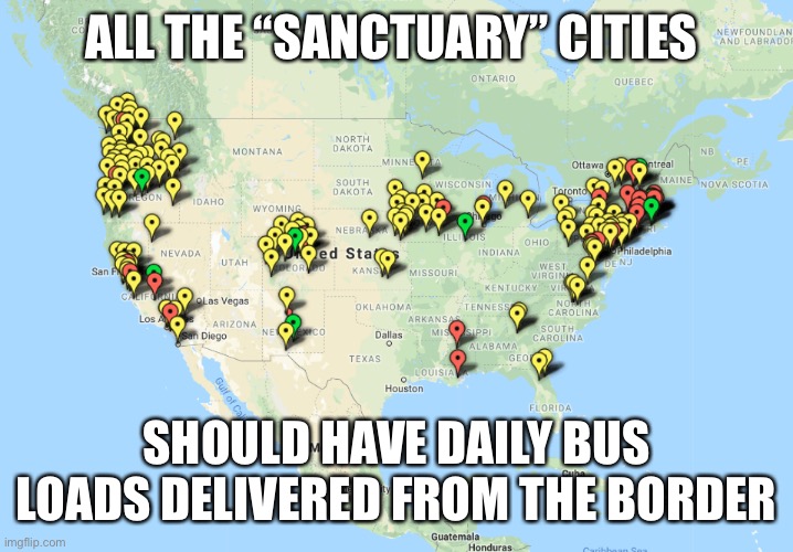 ALL THE “SANCTUARY” CITIES SHOULD HAVE DAILY BUS LOADS DELIVERED FROM THE BORDER | made w/ Imgflip meme maker