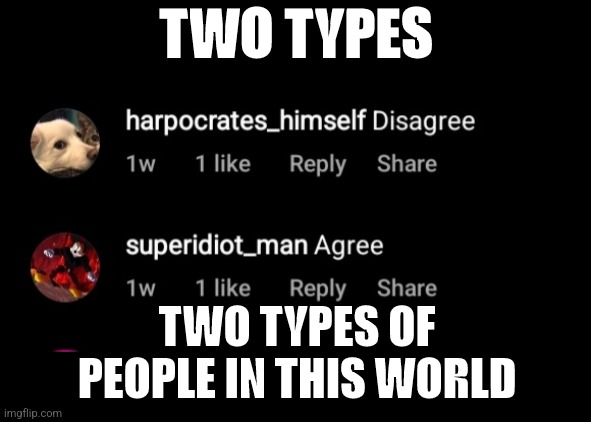 TWO TYPES; TWO TYPES OF PEOPLE IN THIS WORLD | made w/ Imgflip meme maker