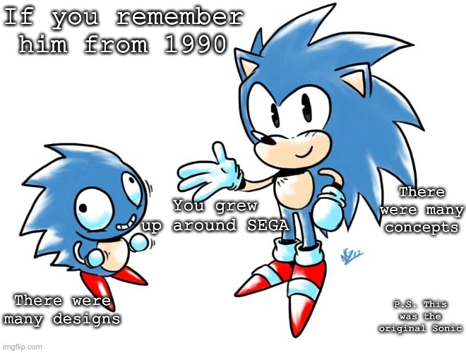 Mr Needlemouse | If you remember him from 1990; There were many concepts; You grew up around SEGA; There were many designs; P.S. This was the original Sonic | image tagged in sega,sonic,nostalgia,1990s | made w/ Imgflip meme maker
