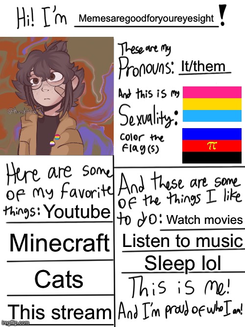I made the picture on picrew is anyone’s is wondering | Memesaregoodforyoureyesight; It/them; Youtube; Watch movies; Minecraft; Listen to music; Sleep lol; Cats; This stream | image tagged in lgbtq stream account profile | made w/ Imgflip meme maker