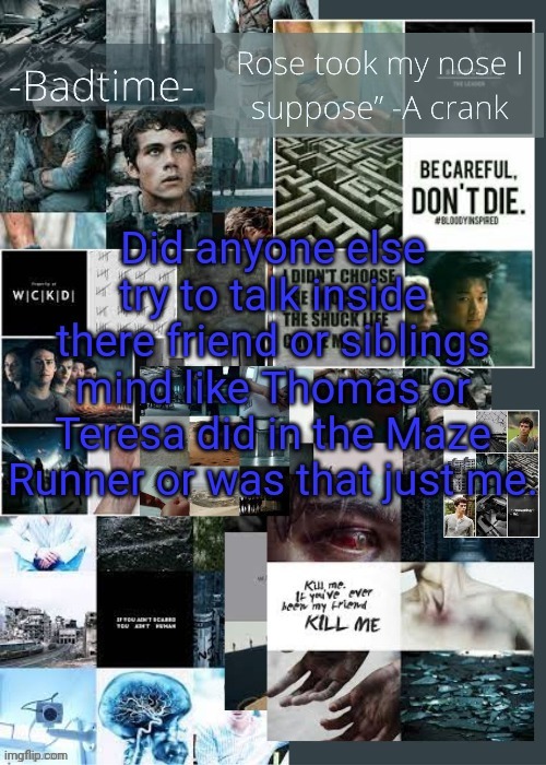 Did anyone else do this or was it just me. | image tagged in maze runner | made w/ Imgflip meme maker