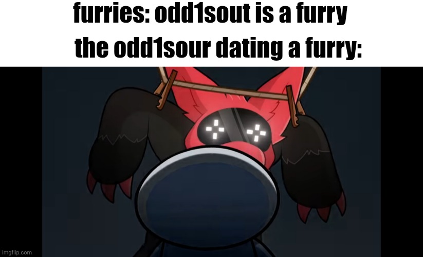 furries: odd1sout is a furry; the odd1sour dating a furry: | made w/ Imgflip meme maker