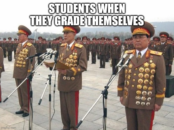 Self award | STUDENTS WHEN THEY GRADE THEMSELVES | image tagged in korean medal | made w/ Imgflip meme maker