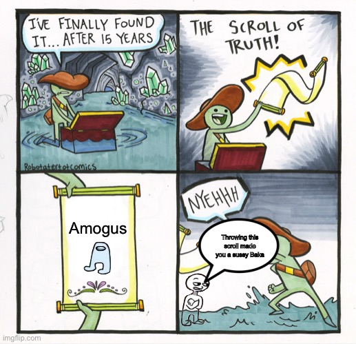 The Scroll Of Truth | Amogus; Throwing this scroll made you a sussy Baka | image tagged in memes,the scroll of truth | made w/ Imgflip meme maker