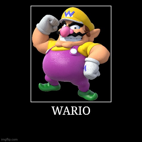 Wario | WARIO | | image tagged in demotivationals,super mario bros,wario | made w/ Imgflip demotivational maker