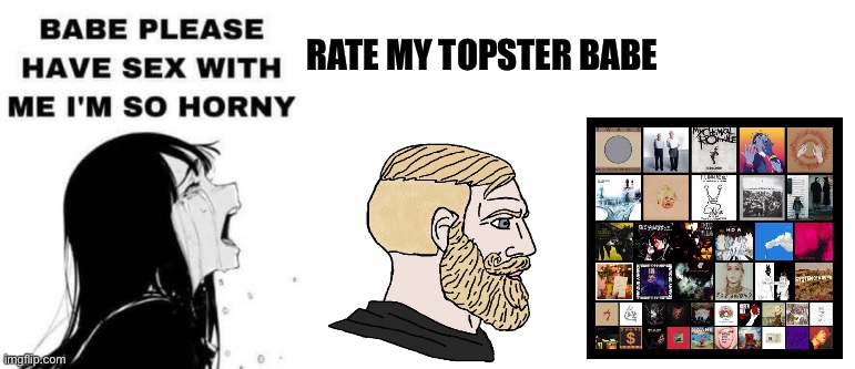 Babe Please | RATE MY TOPSTER BABE | image tagged in babe please | made w/ Imgflip meme maker