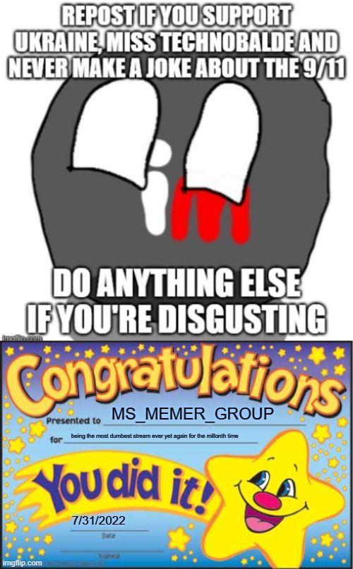 MS_MEMER_GROUP; being the most dumbest stream ever yet again for the millonth time; 7/31/2022 | image tagged in memes,happy star congratulations | made w/ Imgflip meme maker