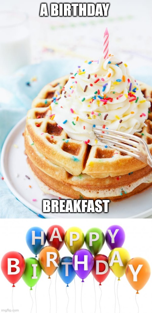 Waffles | A BIRTHDAY; BREAKFAST | image tagged in happy birthday dee dee,waffles,waffle,memes,desserts,dessert | made w/ Imgflip meme maker