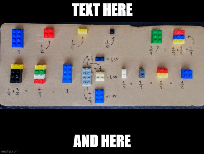 TEXT HERE; AND HERE | image tagged in fractions for kids | made w/ Imgflip meme maker