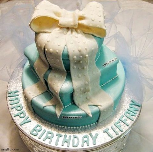 Cake reveal (2 years ago, I was sent that image.) | image tagged in desserts,dessert,tiffany,birthday cake,cake reveal,name reveal | made w/ Imgflip meme maker