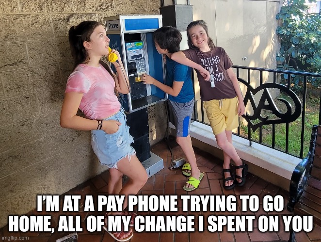 Payphone | I’M AT A PAY PHONE TRYING TO GO HOME, ALL OF MY CHANGE I SPENT ON YOU | made w/ Imgflip meme maker