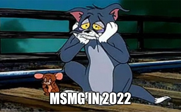 Sad Railroad Tom And Jerry | MSMG IN 2022 | image tagged in sad railroad tom and jerry | made w/ Imgflip meme maker
