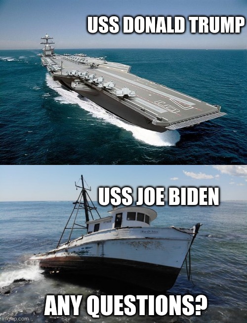 USS DONALD TRUMP; USS JOE BIDEN; ANY QUESTIONS? | made w/ Imgflip meme maker