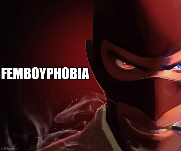 Spy custom phobia | FEMBOYPHOBIA | image tagged in spy custom phobia | made w/ Imgflip meme maker