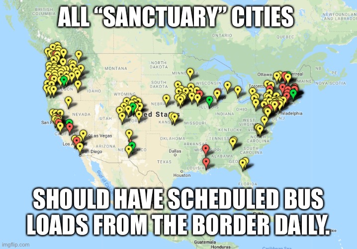 ALL “SANCTUARY” CITIES SHOULD HAVE SCHEDULED BUS LOADS FROM THE BORDER DAILY. | made w/ Imgflip meme maker