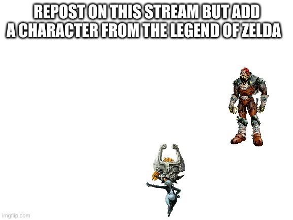 Blank White Template | REPOST ON THIS STREAM BUT ADD A CHARACTER FROM THE LEGEND OF ZELDA | image tagged in blank white template,the legend of zelda,why are you reading this,stop reading the tags | made w/ Imgflip meme maker