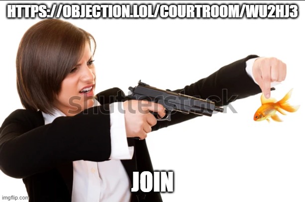 /y | HTTPS://OBJECTION.LOL/COURTROOM/WU2HJ3; JOIN | image tagged in /y | made w/ Imgflip meme maker