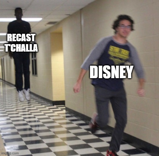 This is getting interesting | RECAST T'CHALLA; DISNEY | image tagged in running away in hallway,mcu,marvel,funny | made w/ Imgflip meme maker