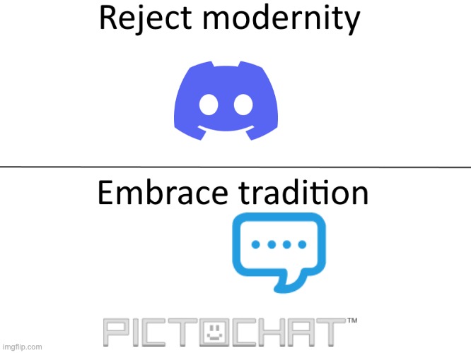 Pictochat meme | image tagged in reject modernity embrace tradition | made w/ Imgflip meme maker