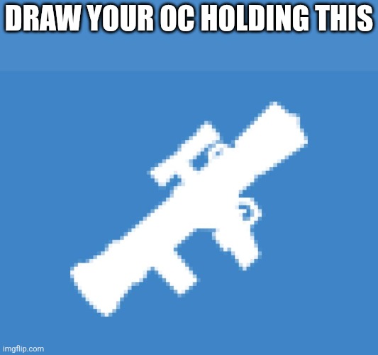 DRAW YOUR OC HOLDING THIS | made w/ Imgflip meme maker
