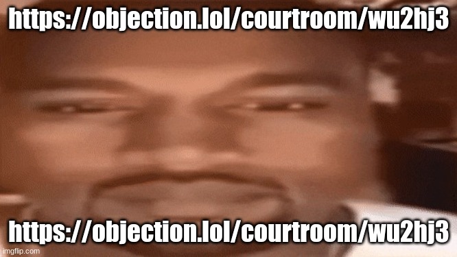 Kanye Blank Stare | https://objection.lol/courtroom/wu2hj3; https://objection.lol/courtroom/wu2hj3 | image tagged in kanye blank stare | made w/ Imgflip meme maker