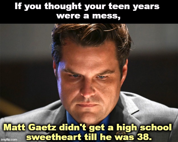 Matt Gaetz, looking at something on his laptop, but what? | If you thought your teen years 
were a mess, Matt Gaetz didn't get a high school 
sweetheart till he was 38. | image tagged in matt gaetz looking at something on his laptop but what,matt gaetz,underage,high school,girl,jail | made w/ Imgflip meme maker