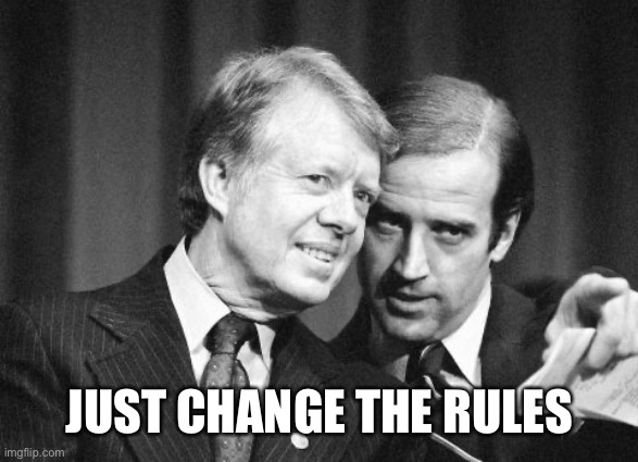 Carter bidenflation | JUST CHANGE THE RULES | image tagged in carter bidenflation | made w/ Imgflip meme maker