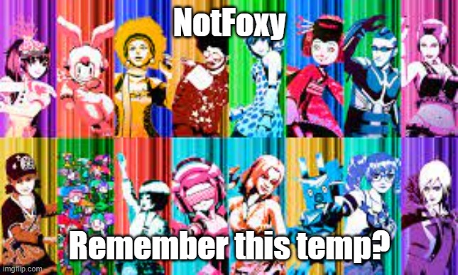 my second temp | NotFoxy; Remember this temp? | image tagged in pumpfan's ddr announcement template | made w/ Imgflip meme maker