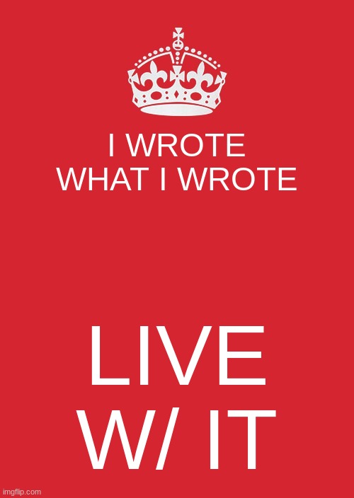 Titleist | I WROTE WHAT I WROTE; LIVE W/ IT | image tagged in memes,keep calm and carry on red | made w/ Imgflip meme maker